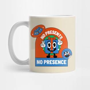 No Present No Presence Design Mug